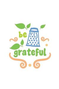 Be Grateful