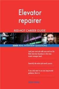 Elevator repairer RED-HOT Career Guide; 2565 REAL Interview Questions