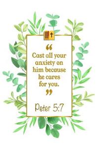 Cast All Your Anxiety on Him Because He Cares for You: Peter 5:7 Bible Journal