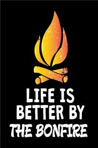 Life Is Better By The Bonfire