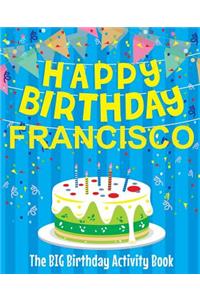 Happy Birthday Francisco - The Big Birthday Activity Book