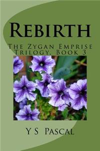 Rebirth: The Zygan Emprise Trilogy, Book 3