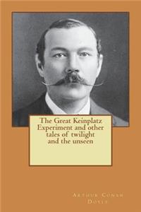 The Great Keinplatz Experiment and other tales of twilight and the unseen