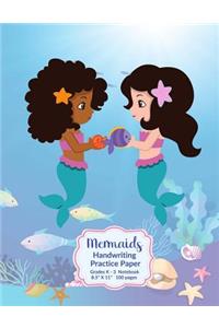 Mermaid Handwriting Practice Paper: Notebook With Blank Writing Sheets For Kindergarten To 3rd Grade Students (8.5 x 11 Inches - 100 Pages)