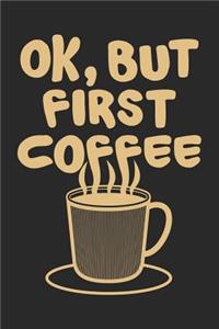 Ok, But First Coffee