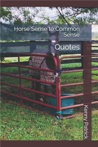 Horse Sense to Common Sense: Quotes