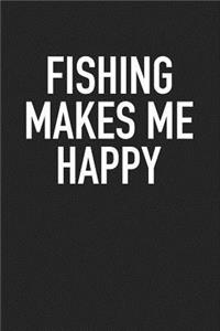 Fishing Makes Me Happy