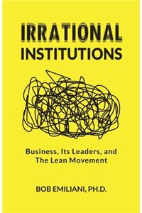 Irrational Institutions
