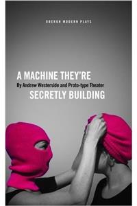 A Machine They're Secretly Building