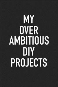 My Over Ambitious DIY Projects