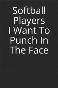 Softball Players I Want to Punch in the Face