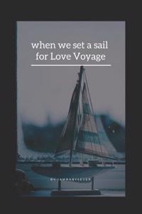 When We Set a Sail for Love Voyage