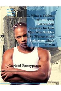 O, What a Tableau of Lust This Barbershop Presents for One Man Who Suckles Like Silence at the Seductious Shaft of Man