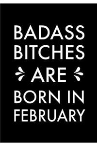 Badass Bitches Are Born In February