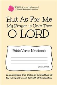 But as for Me My Prayer Is Unto Thee O Lord