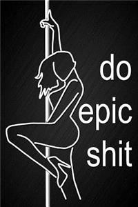 Do Epic Shit