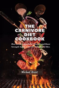 The Carnivore Diet Cookbook