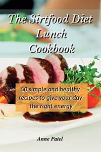 The Sirtfood Diet Lunch Cookbook