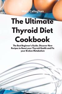 The Ultimate Thyroid Diet Cookbook