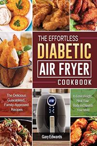 The Effortless Diabetic Air Fryer Cookbook