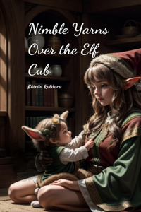 Nimble Yarns Over the Elf Cub