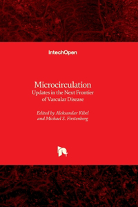 Microcirculation - Updates in the Next Frontier of Vascular Disease