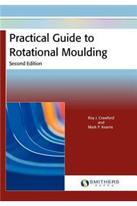 Practical Guide to Rotational Moulding (Second Edition)