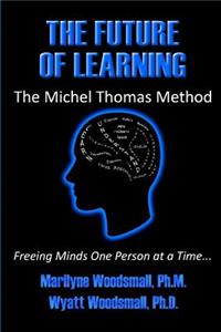 Future Of Learning The Michel Thomas Method: Freeing Minds One Person At A Time