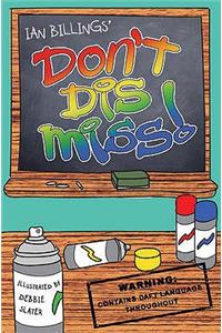 Don't Dis Miss!