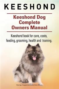 Keeshond. Keeshond Dog Complete Owners Manual. Keeshond book for care, costs, feeding, grooming, health and training.