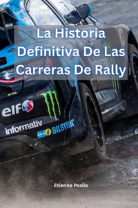 Historia Definitiva De Las Carreras De Rally