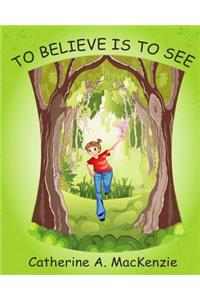 To Believe is to See