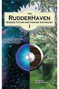 The Rudderhaven Science Fiction and Fantasy Anthology I