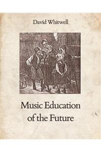 Music Education of the Future