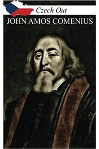 Czech Out JAN AMOS COMENIUS (Czech Out Book Series)