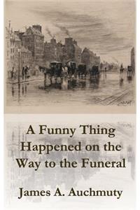 Funny Thing Happened on the Way to a Funeral