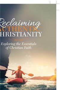 Reclaiming Authentic Christianity