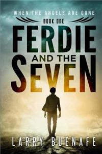Ferdie and the Seven: When the Angels Are Gone: Volume 1