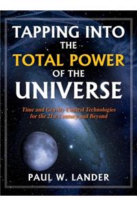 Tapping Into the Total Power of the Universe