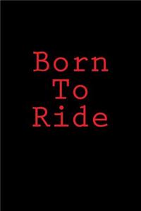 Born To Ride