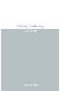 Through Suffering To Glory