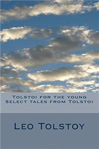 Tolstoi for the Young Select Tales from Tolstoi