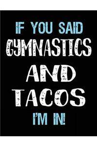 If You Said Gymnastics And Tacos I'm In