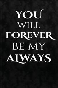 You will forever be my always