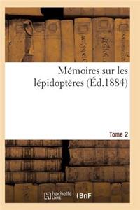 Mémoires Sur Les Lépidoptères. Tome 2