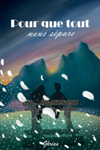 Pour que tout nous sépare