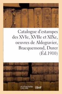 Catalogue d'Estampes Des Xvie, Xviie Et XIXe Siècles, Oeuvres de Aldegravier, Bracquemond, Durer