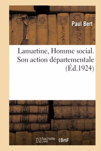 Lamartine, Homme Social. Son Action Départementale