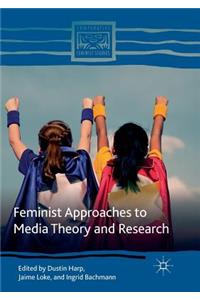 Feminist Approaches to Media Theory and Research