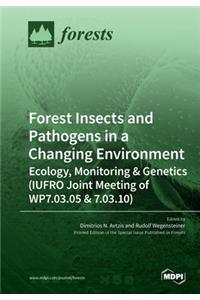 Forest Insects and Pathogens in a Changing Environment